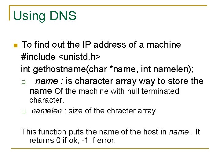 Using DNS To find out the IP address of a machine #include <unistd. h>