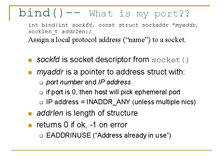 bind()-- What is my port? ? int bind(int sockfd, const struct sockaddr *myaddr, socklen_t