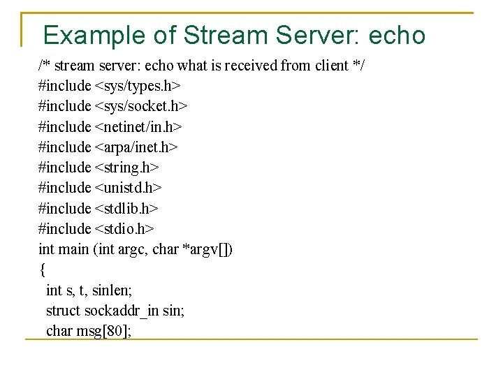 Example of Stream Server: echo /* stream server: echo what is received from client