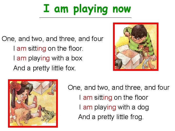 I am playing now One, and two, and three, and four I am sitting