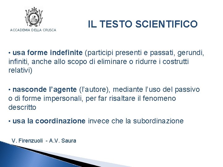 ACCADEMIA DELLA CRUSCA IL TESTO SCIENTIFICO • usa forme indefinite (participi presenti e passati,