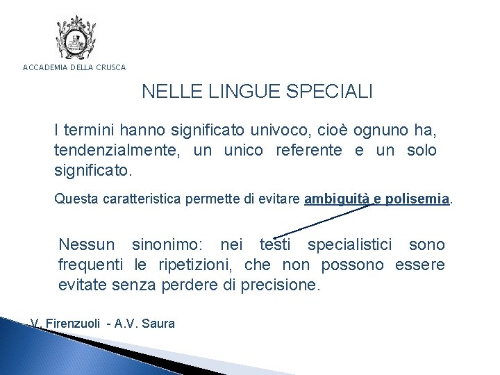 ACCADEMIA DELLA CRUSCA NELLE LINGUE SPECIALI I termini hanno significato univoco, cioè ognuno ha,