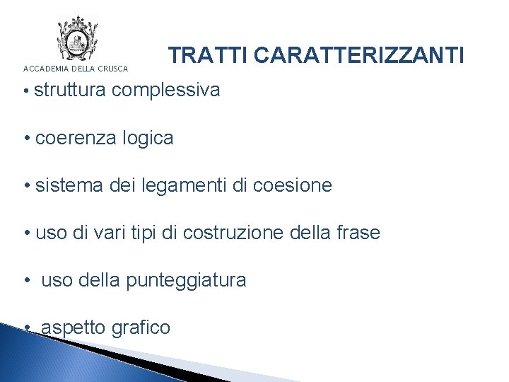 ACCADEMIA DELLA CRUSCA TRATTI CARATTERIZZANTI • struttura complessiva • coerenza logica • sistema dei