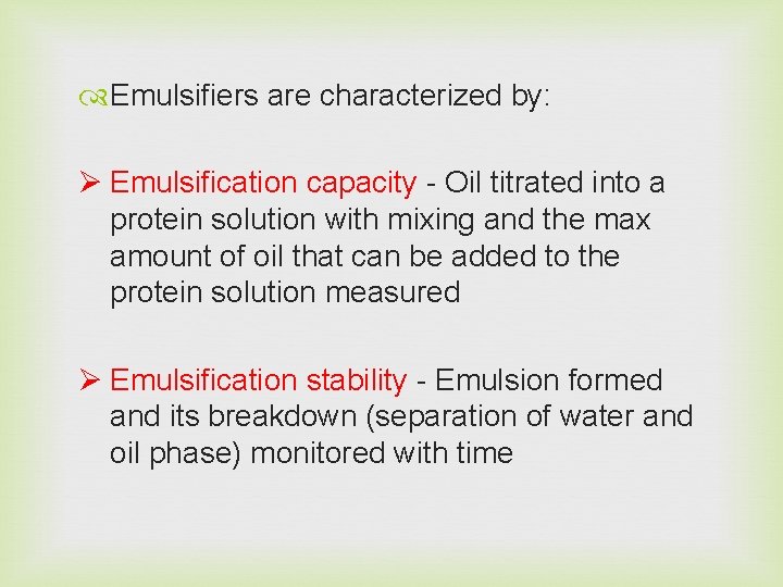 Emulsifiers are characterized by: Ø Emulsification capacity - Oil titrated into a protein