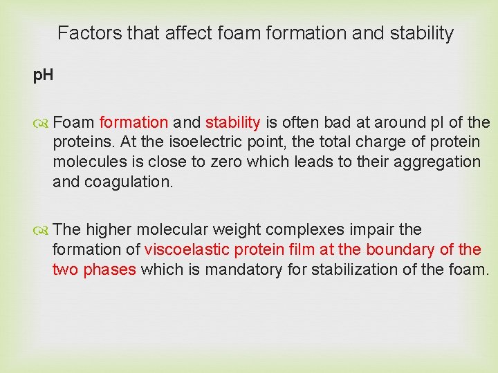 Factors that affect foam formation and stability p. H Foam formation and stability is
