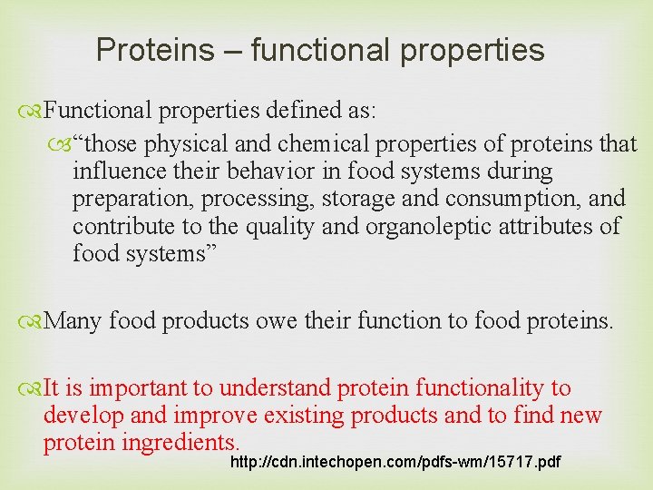 Proteins – functional properties Functional properties defined as: “those physical and chemical properties of