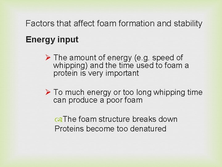 Factors that affect foam formation and stability Energy input Ø The amount of energy