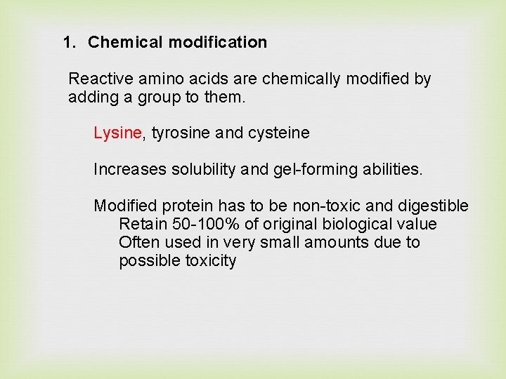 1. Chemical modification Reactive amino acids are chemically modified by adding a group to