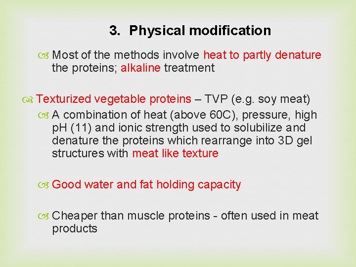 3. Physical modification Most of the methods involve heat to partly denature the proteins;