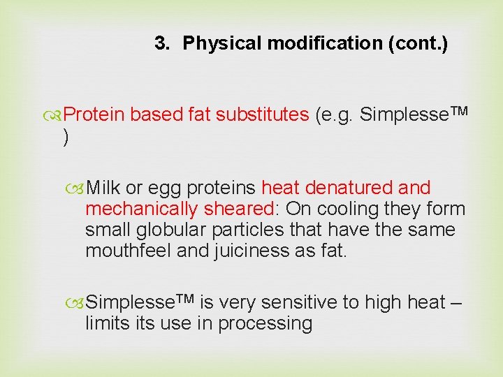3. Physical modification (cont. ) Protein based fat substitutes (e. g. Simplesse. TM )