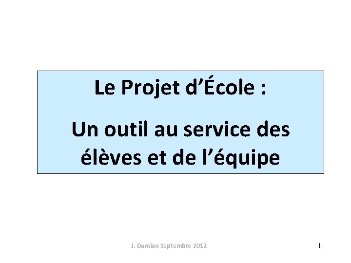 Le Projet d’École : Un outil au service des élèves et de l’équipe J.