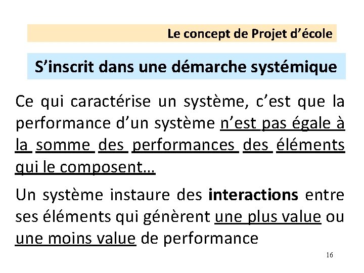 Le concept de Projet d’école S’inscrit dans une démarche systémique Ce qui caractérise un