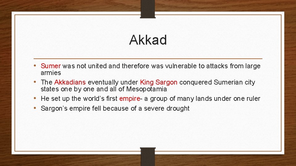 Akkad • Sumer was not united and therefore was vulnerable to attacks from large