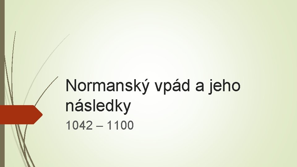 Normanský vpád a jeho následky 1042 – 1100 