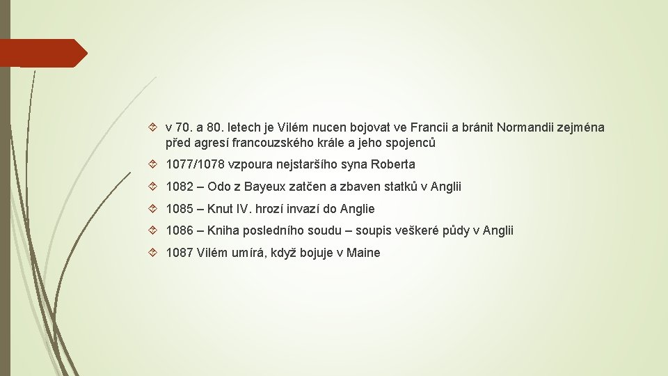  v 70. a 80. letech je Vilém nucen bojovat ve Francii a bránit