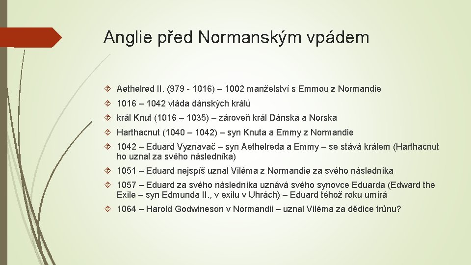 Anglie před Normanským vpádem Aethelred II. (979 - 1016) – 1002 manželství s Emmou