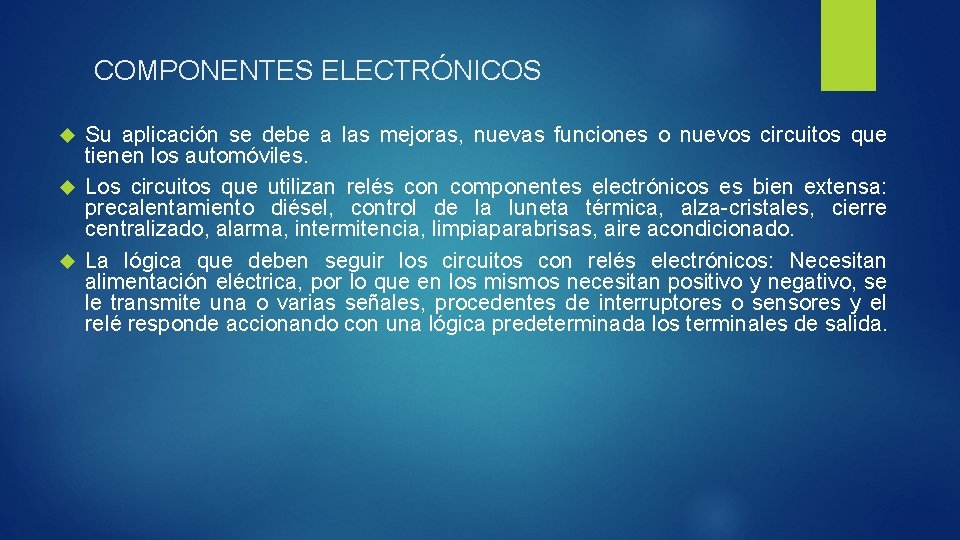 COMPONENTES ELECTRÓNICOS Su aplicación se debe a las mejoras, nuevas funciones o nuevos circuitos