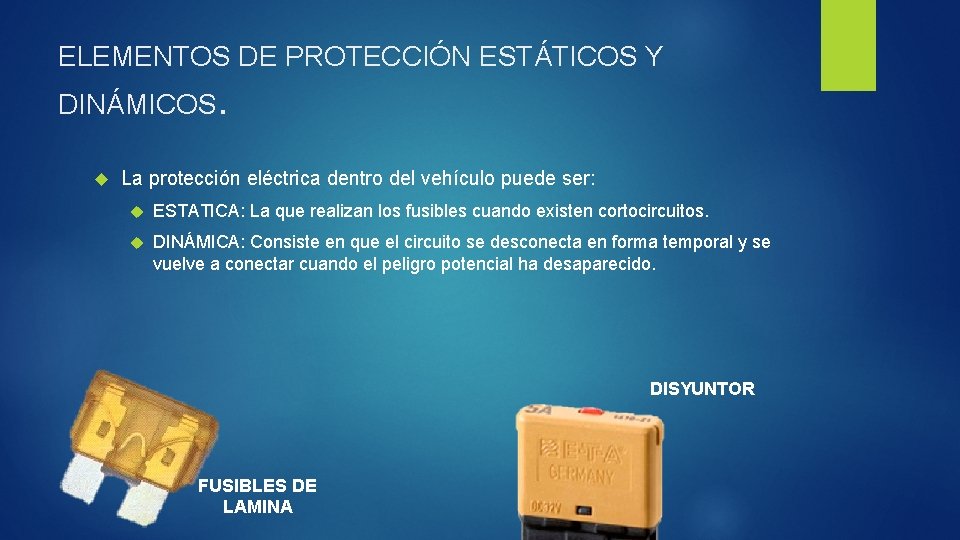 ELEMENTOS DE PROTECCIÓN ESTÁTICOS Y DINÁMICOS. La protección eléctrica dentro del vehículo puede ser: