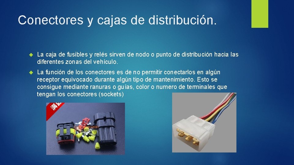 Conectores y cajas de distribución. La caja de fusibles y relés sirven de nodo