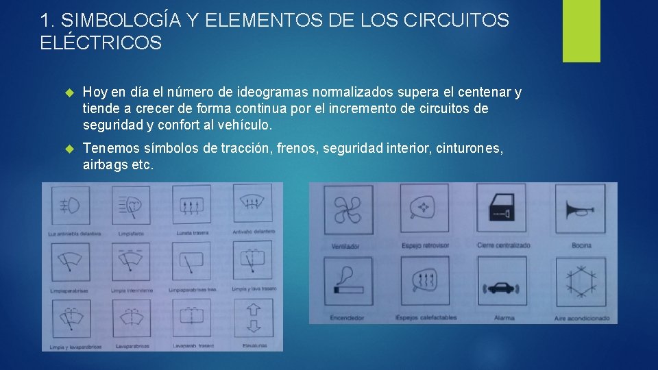 1. SIMBOLOGÍA Y ELEMENTOS DE LOS CIRCUITOS ELÉCTRICOS Hoy en día el número de