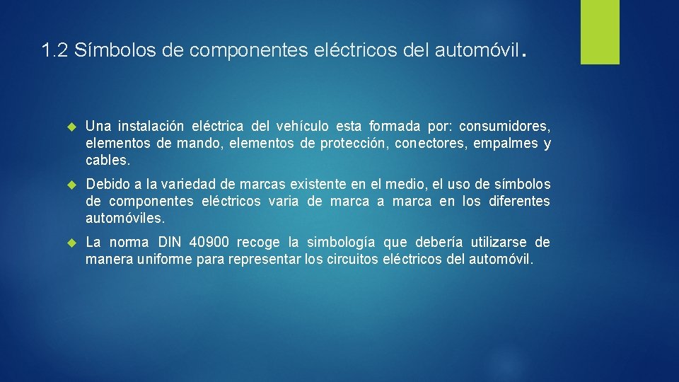 1. 2 Símbolos de componentes eléctricos del automóvil. Una instalación eléctrica del vehículo esta