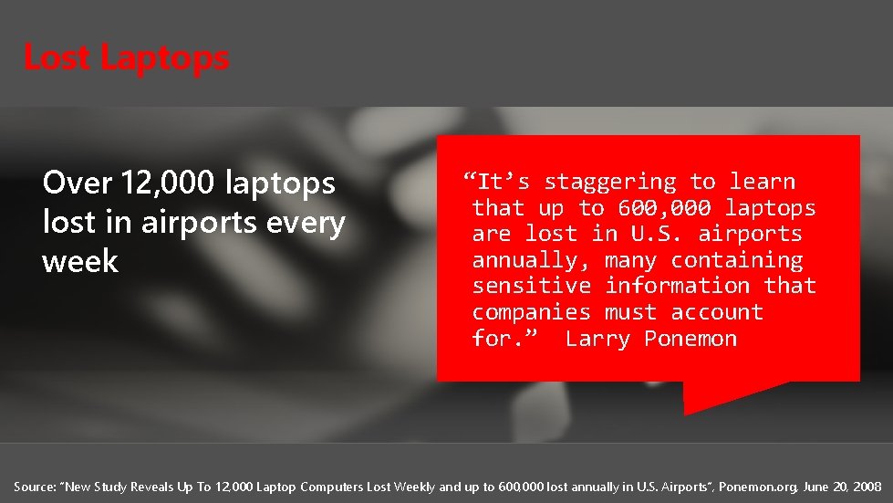 Lost Laptops– ADDING TERROR TO PLAYBOOK Over 12, 000 laptops lost in airports every