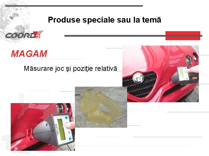 Produse speciale sau la temă MAGAM Măsurare joc şi poziţie relativă 