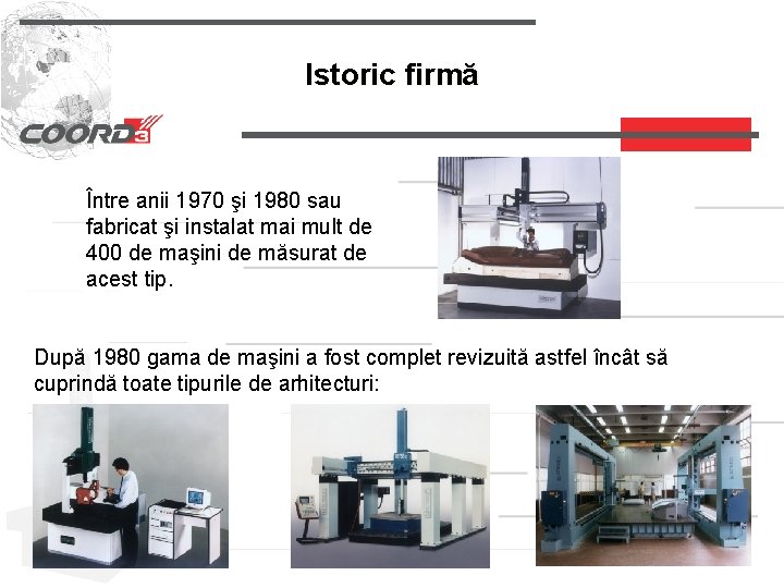 Istoric firmă Între anii 1970 şi 1980 sau fabricat şi instalat mai mult de