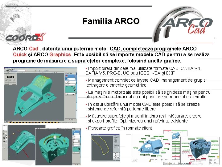 Familia ARCO Cad , datorită unui puternic motor CAD, completează programele ARCO Quick şi