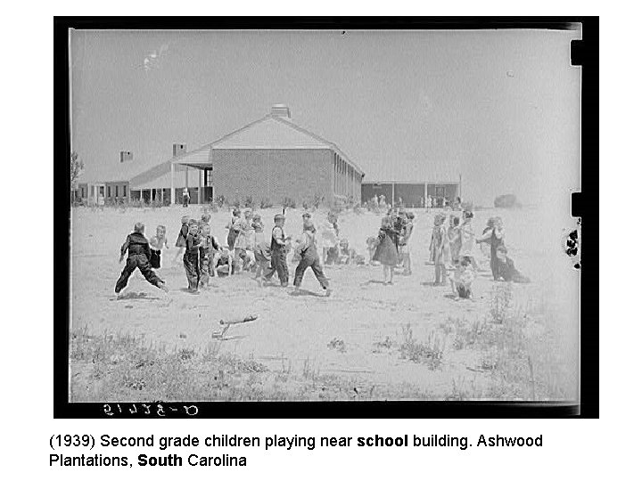 (1939) Second grade children playing near school building. Ashwood Plantations, South Carolina 