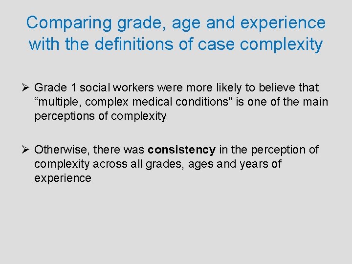 Comparing grade, age and experience with the definitions of case complexity Ø Grade 1