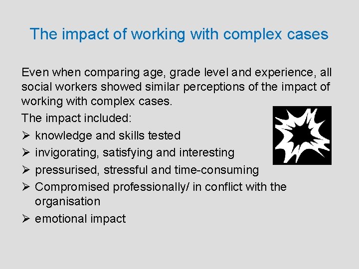 The impact of working with complex cases Even when comparing age, grade level and