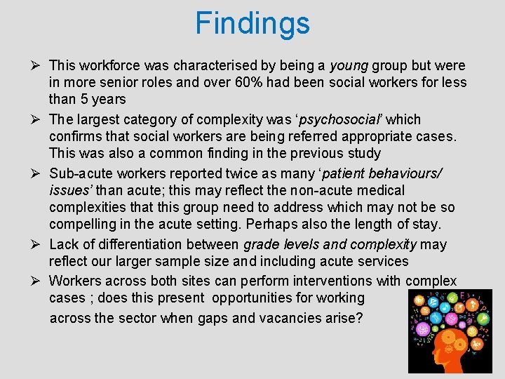 Findings Ø This workforce was characterised by being a young group but were in