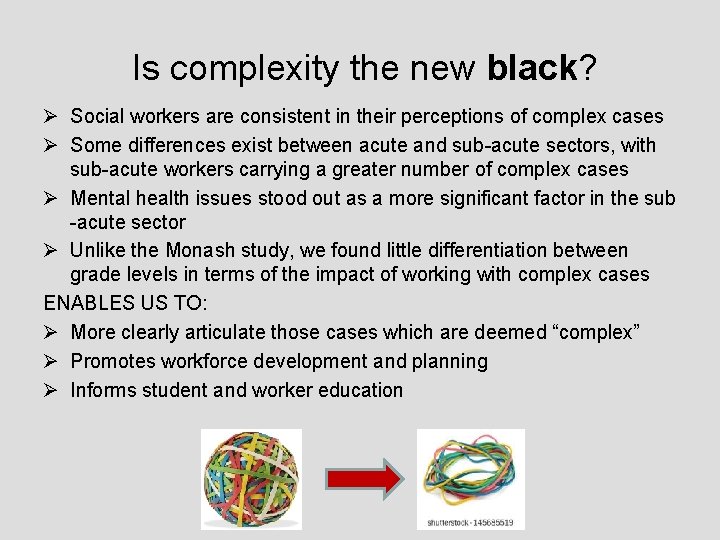 Is complexity the new black? Ø Social workers are consistent in their perceptions of