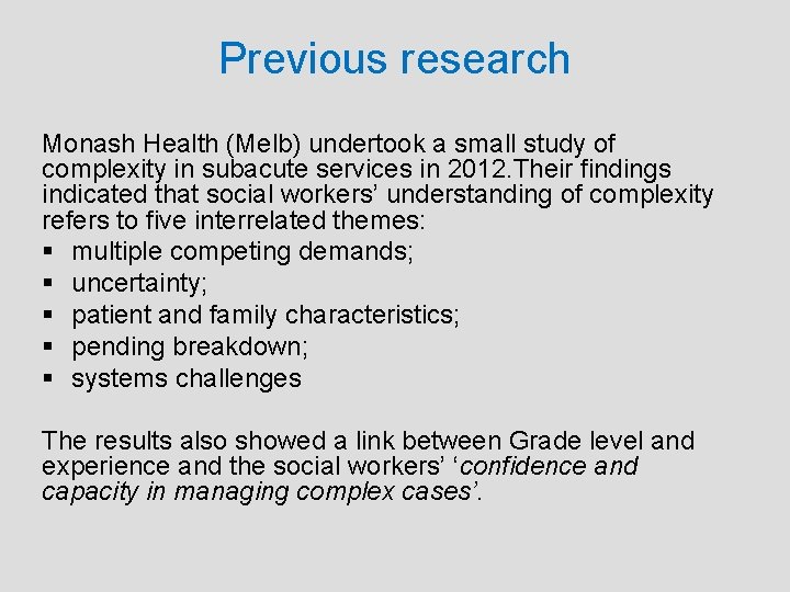 Previous research Monash Health (Melb) undertook a small study of complexity in subacute services