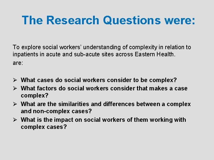The Research Questions were: To explore social workers’ understanding of complexity in relation to