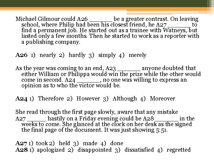Michael Gilmour could A 26 ______ be a greater contrast. On leaving school, where