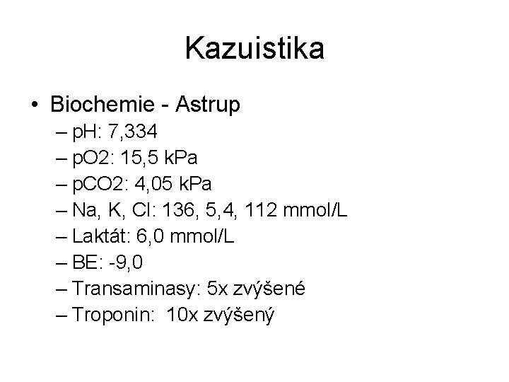 Kazuistika • Biochemie - Astrup – p. H: 7, 334 – p. O 2: