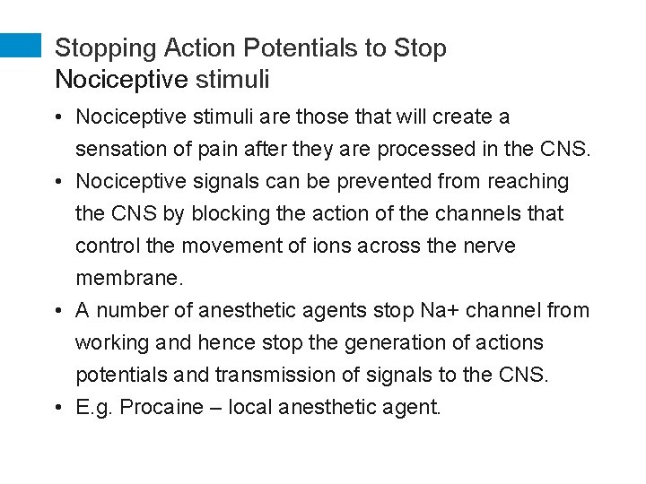 Stopping Action Potentials to Stop Nociceptive stimuli • Nociceptive stimuli are those that will