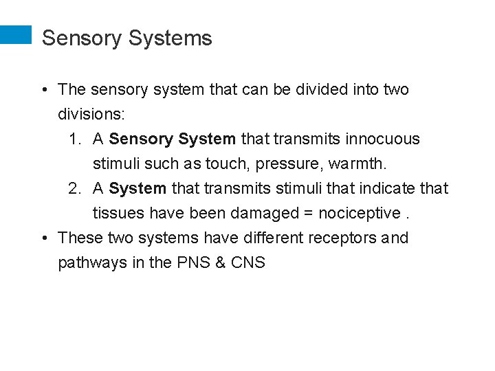 Sensory Systems • The sensory system that can be divided into two divisions: 1.