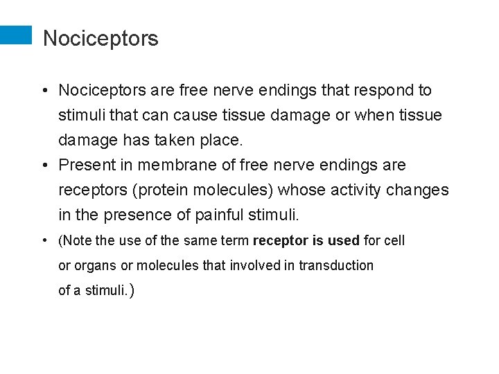 Nociceptors • Nociceptors are free nerve endings that respond to stimuli that can cause
