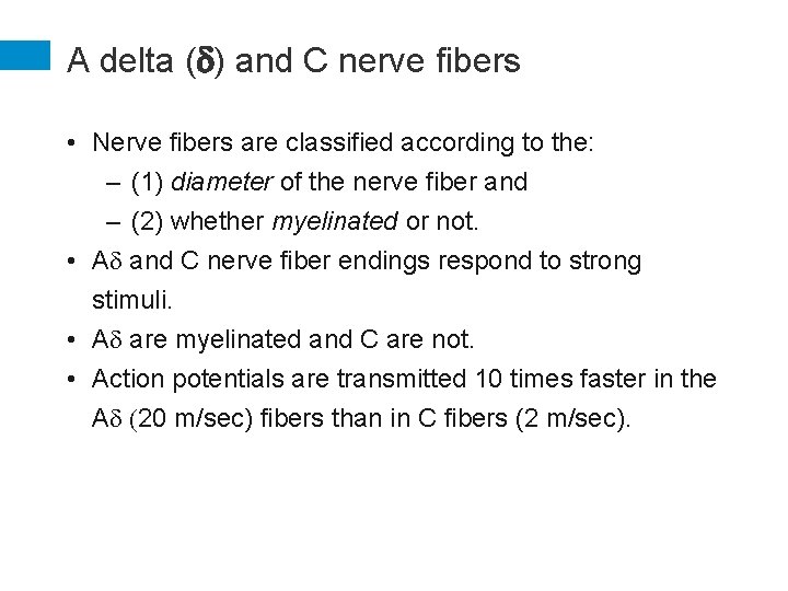 A delta (d) and C nerve fibers • Nerve fibers are classified according to