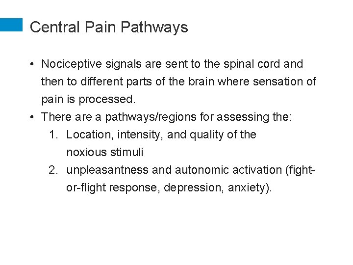 Central Pain Pathways • Nociceptive signals are sent to the spinal cord and then