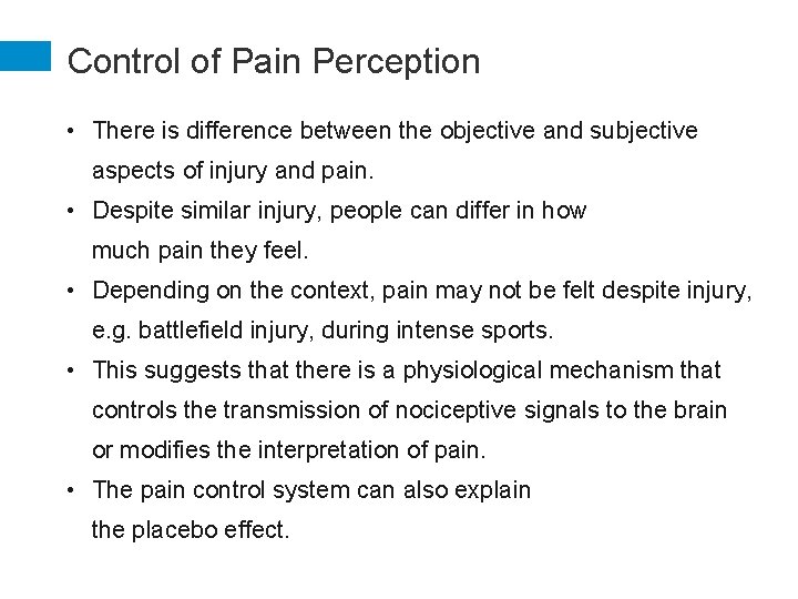 Control of Pain Perception • There is difference between the objective and subjective aspects