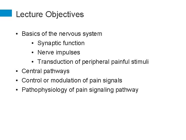 Lecture Objectives • Basics of the nervous system • Synaptic function • Nerve impulses