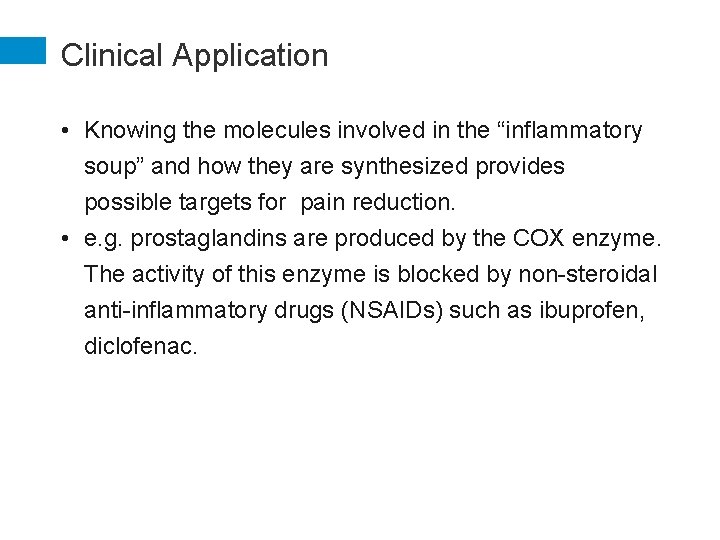 Clinical Application • Knowing the molecules involved in the “inflammatory soup” and how they