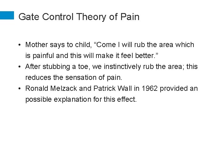 Gate Control Theory of Pain • Mother says to child, “Come I will rub