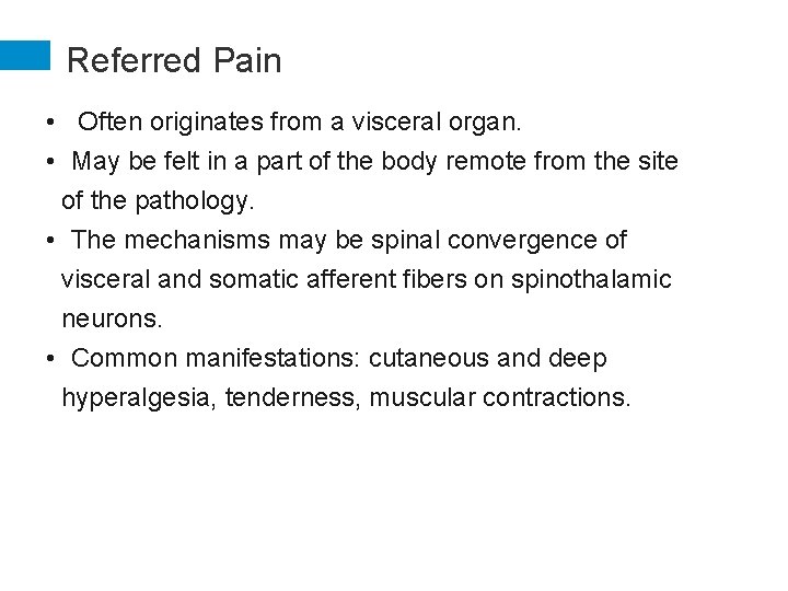 Referred Pain • Often originates from a visceral organ. • May be felt in