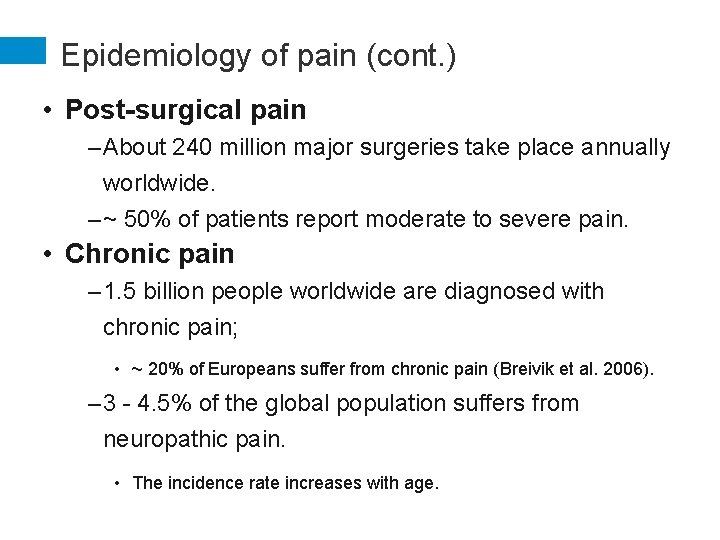 Epidemiology of pain (cont. ) • Post-surgical pain – About 240 million major surgeries