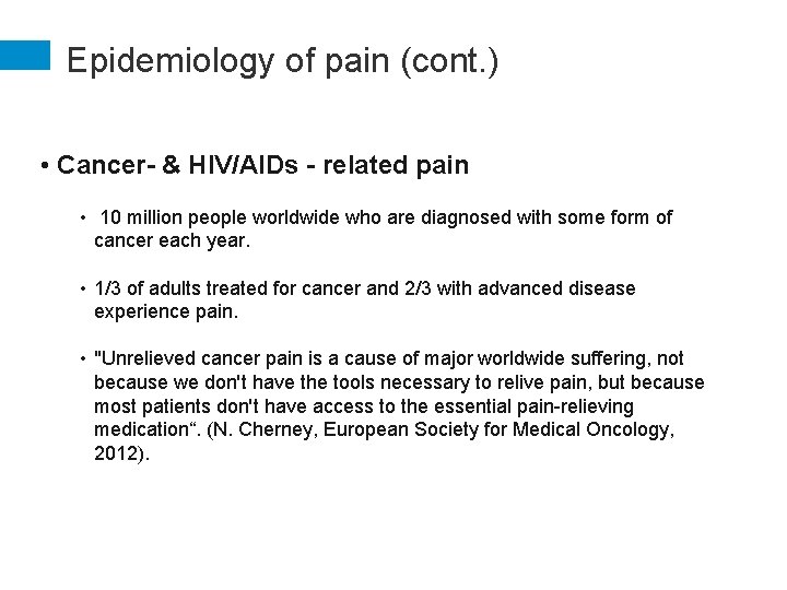 Epidemiology of pain (cont. ) • Cancer- & HIV/AIDs - related pain • 10